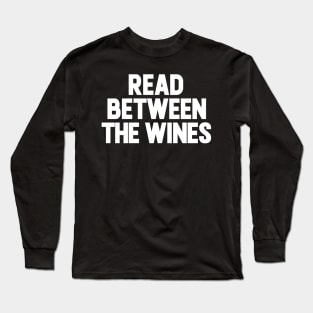 Read Between The Wines Long Sleeve T-Shirt